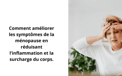 Comment améliorer les symptômes de la ménopause naturellement