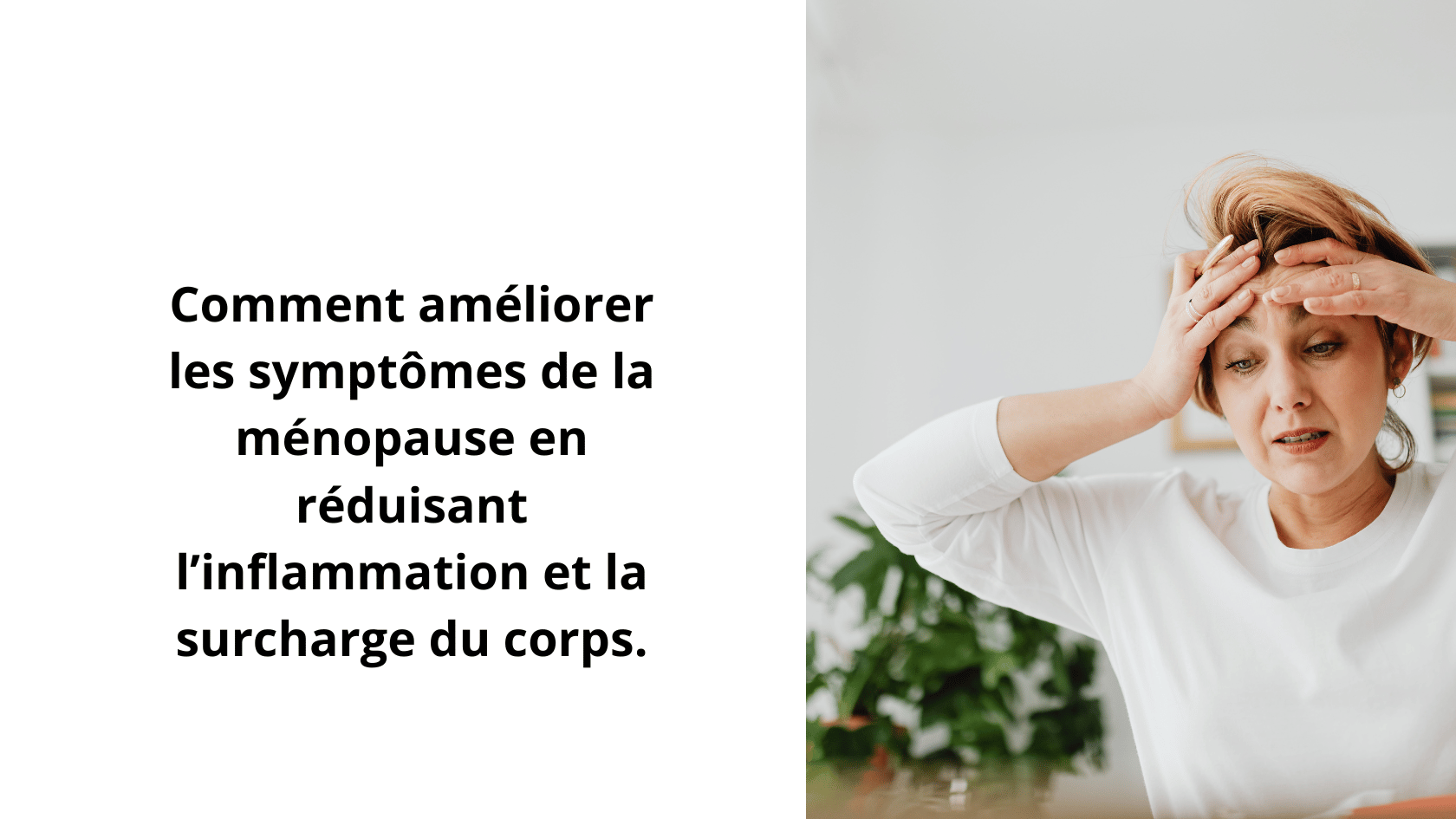 Comment améliorer les symptômes de la ménopause naturellement menopause