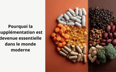 Pourquoi la supplémentation est devenue essentielle dans le monde moderne